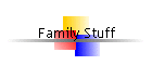 Family Stuff