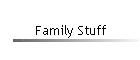 Family Stuff